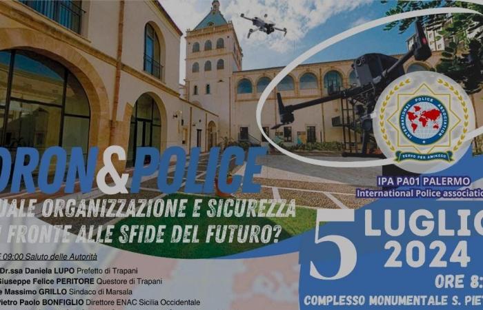 IPA Palerme, la conférence “Dron&Police quelle organisation de sécurité face aux défis du futur ?” le 5 juillet au Complexe Monumental S. Pietro à Marsala